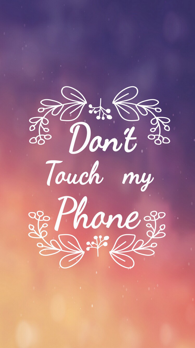 Dont Touch My Phone-12 [750x1334]