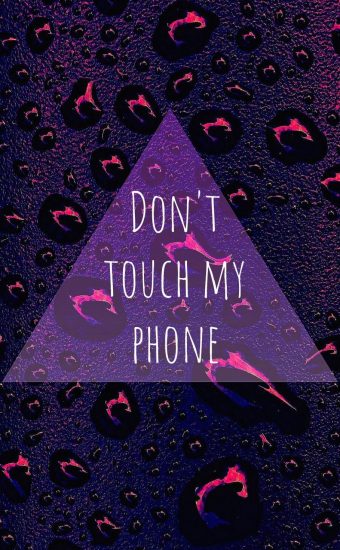 Dont touch My Phone Wallpaper 01 340x550