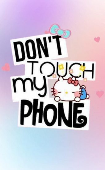 Dont touch My Phone Wallpaper 30 340x550