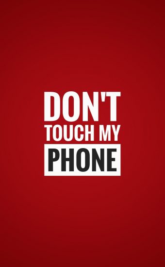 Dont touch My Phone Wallpaper 33 340x550