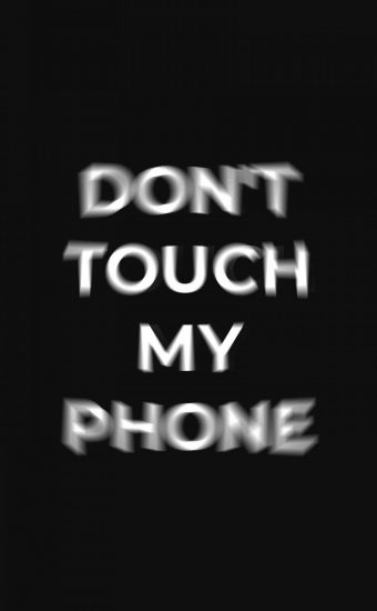 Dont touch My Phone Wallpaper 44 340x550