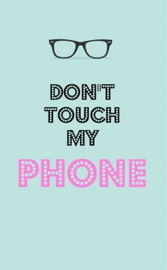 Dont touch My Phone Wallpaper 47 340x550