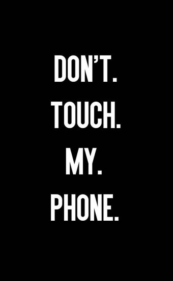 Dont touch My Phone Wallpaper 51 340x550