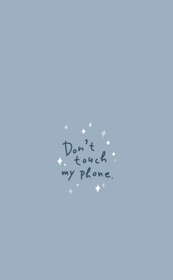 Dont touch My Phone Wallpaper 57 340x550