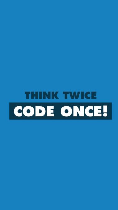 Think Twice Code Once Wallpaper 1080x1920 380x676