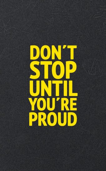 Don't Stop Until You are Proud Wallpaper