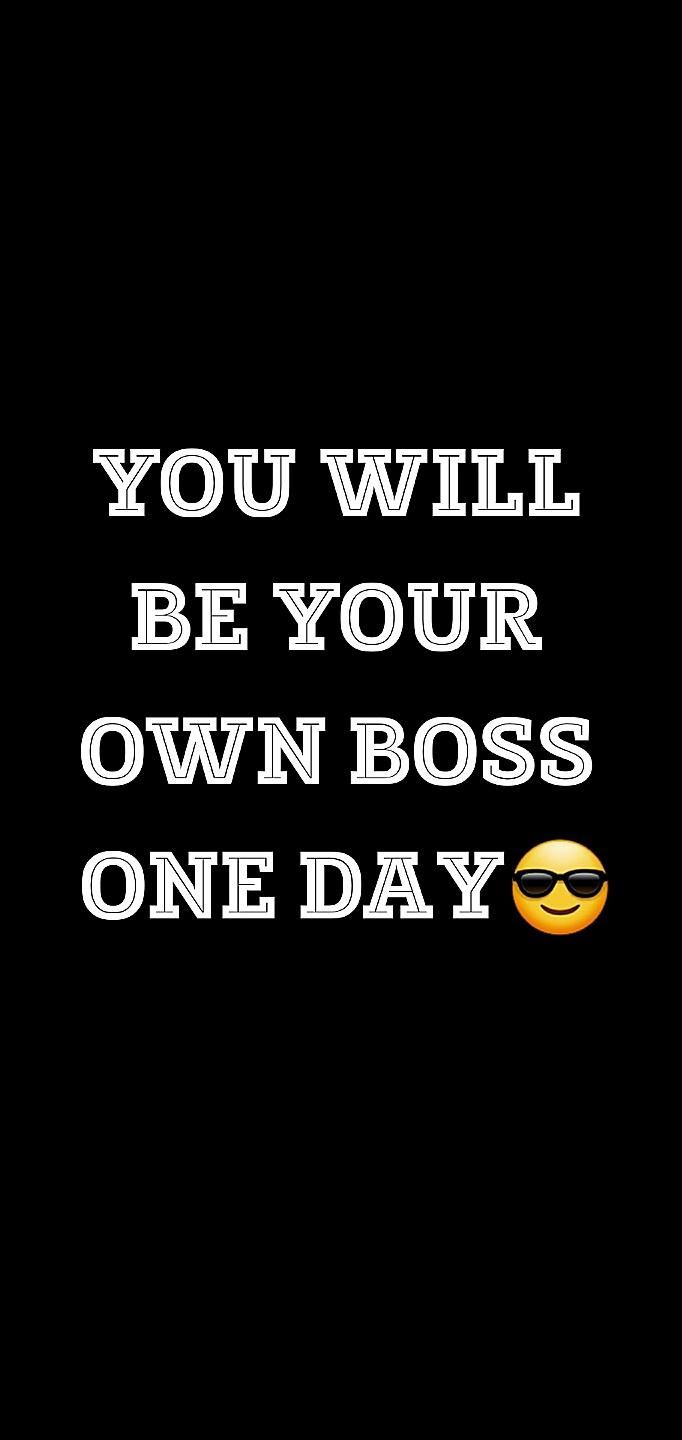 You Will Be Your Own Boss One Day Wallpaper